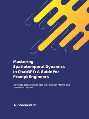 cover image of Mastering Spatiotemporal Dynamics in ChatGPT
